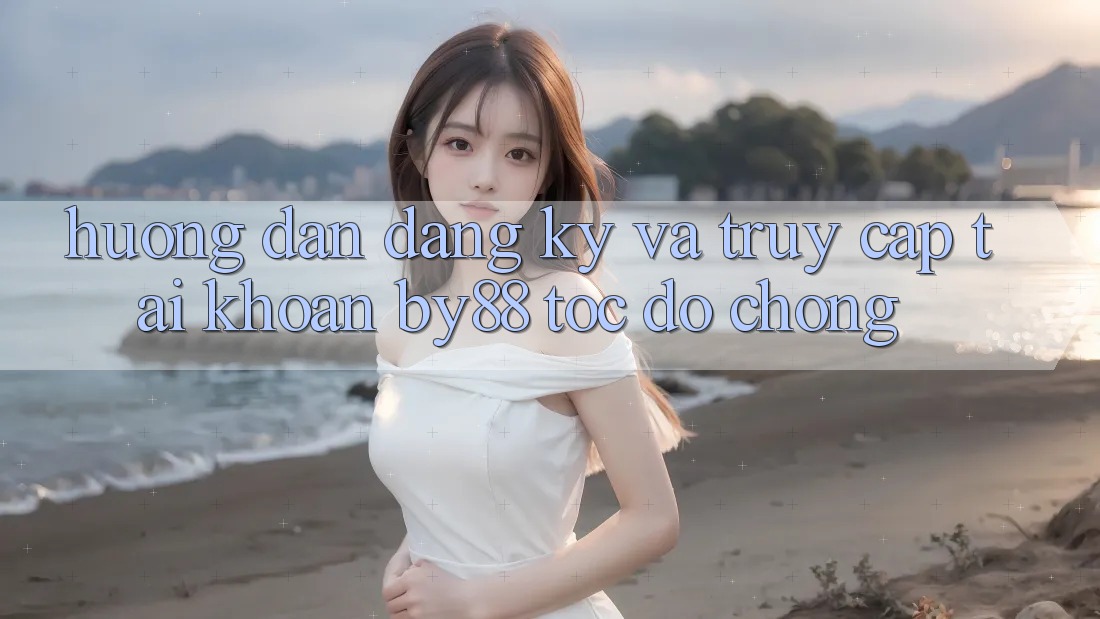 Hướng dẫn Đăng Ký và Truy cập tài khoản by88 tốc độ chóng