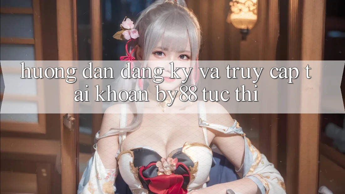 Hướng dẫn Đăng Ký và Truy cập tài khoản by88 tức thì