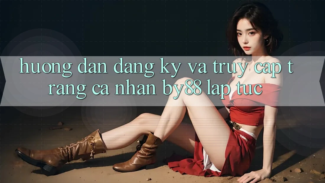 Hướng dẫn Đăng Ký và Truy cập trang cá nhân by88 lập tức