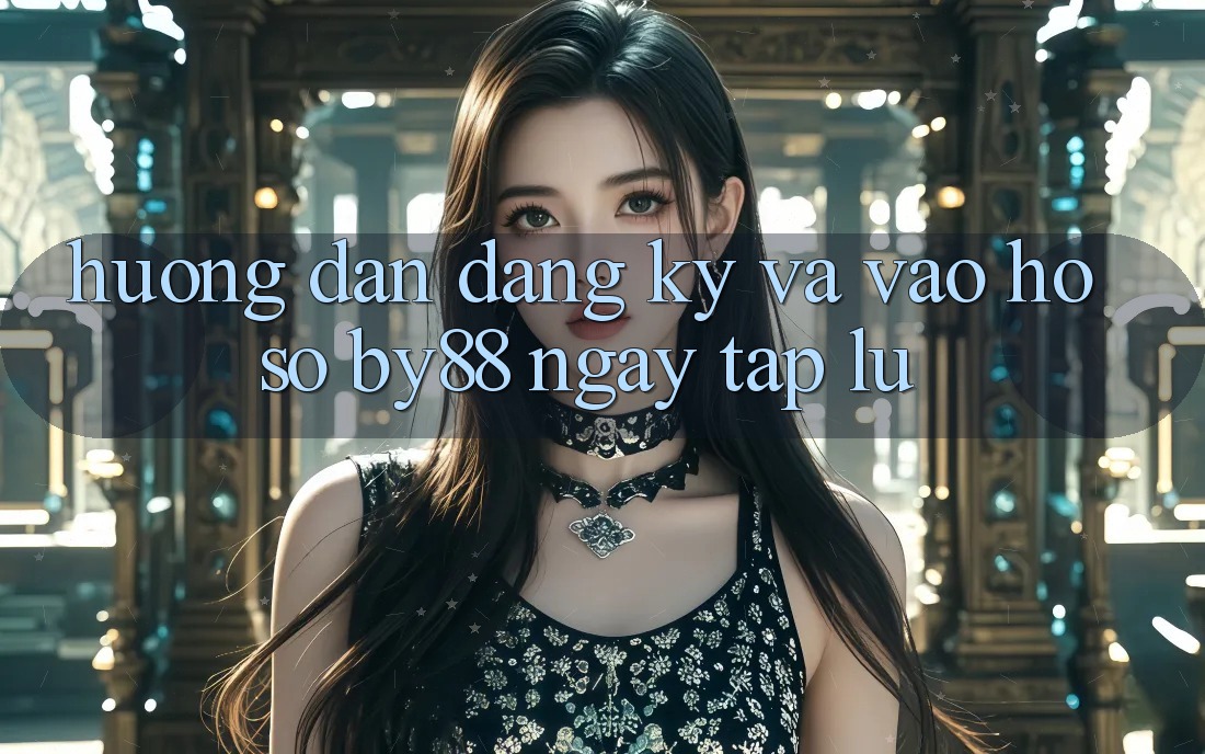 Hướng dẫn Đăng Ký và Vào hồ sơ by88 ngay tắp lự