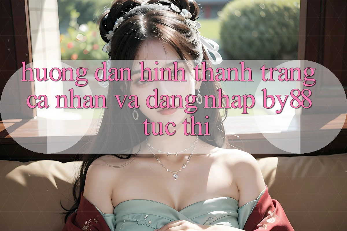 Hướng dẫn Hình thành trang cá nhân và Đăng Nhập by88 tức thì