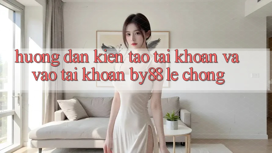 Hướng dẫn Kiến tạo tài khoản và Vào tài khoản by88 lẹ chóng