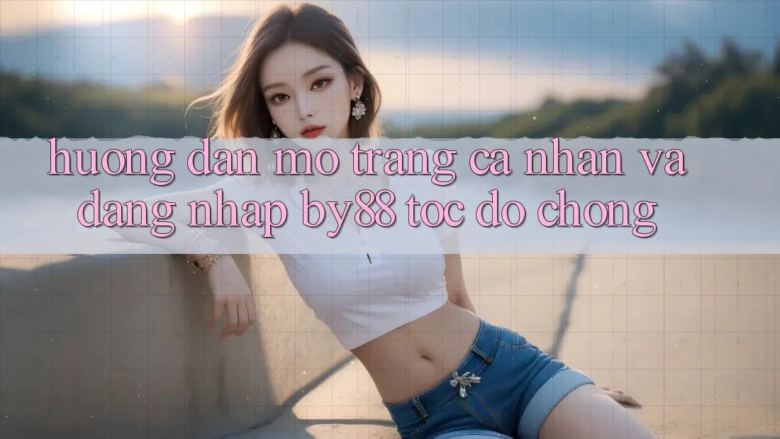 Hướng dẫn Mở trang cá nhân và Đăng Nhập by88 tốc độ chóng
