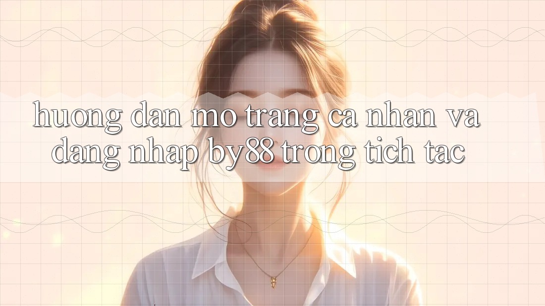 Hướng dẫn Mở trang cá nhân và Đăng Nhập by88 trong tích tắc