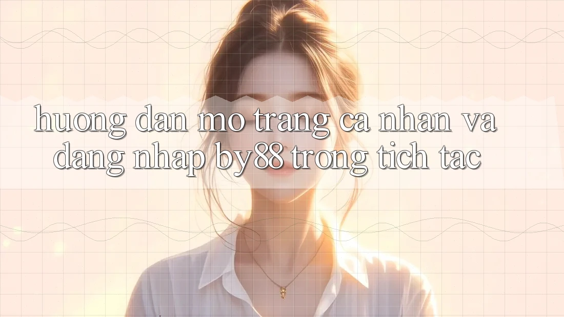 Hướng dẫn Mở trang cá nhân và Đăng Nhập by88 trong tích tắc