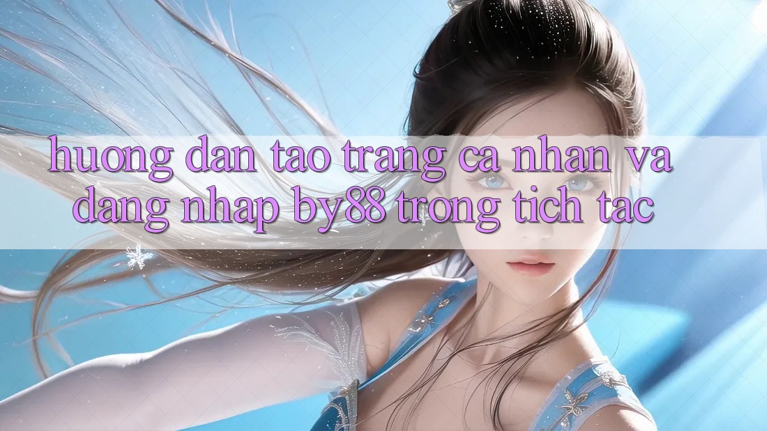 Hướng dẫn Tạo trang cá nhân và Đăng Nhập by88 trong tích tắc