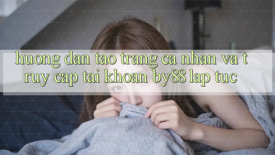 Hướng dẫn Tạo trang cá nhân và Truy cập tài khoản by88 lập tức