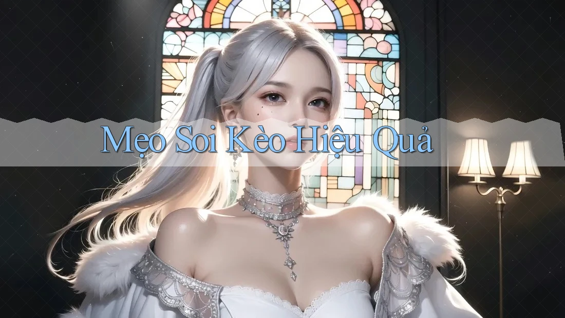 Mẹo Soi Kèo Hiệu Quả