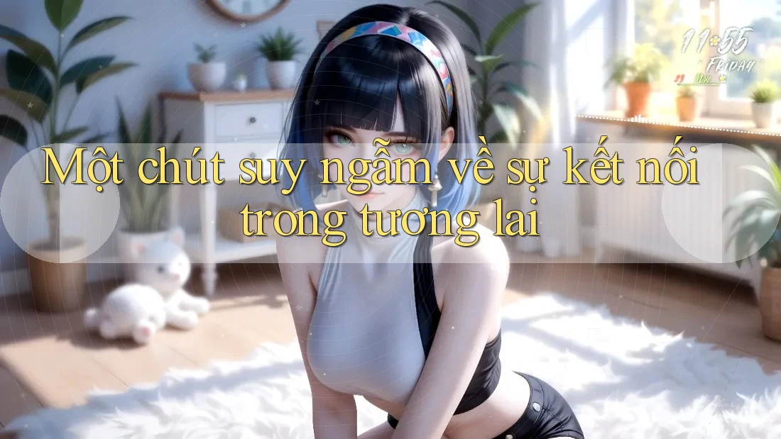 Một chút suy ngẫm về sự kết nối trong tương lai