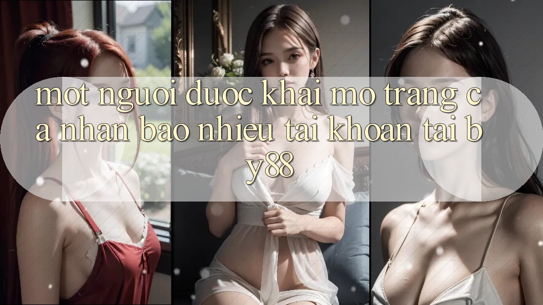 Một người được khai mở trang cá nhân bao nhiêu tài khoản tại by88?