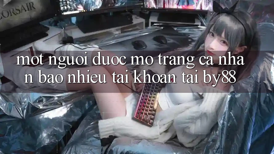 Một người được mở trang cá nhân bao nhiêu tài khoản tại by88?
