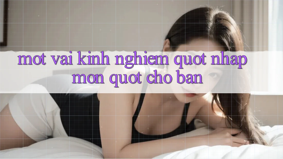 Một vài kinh nghiệm " nhập môn" cho bạn