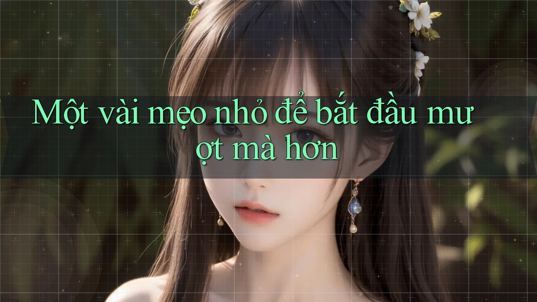 Một vài mẹo nhỏ để bắt đầu mượt mà hơn