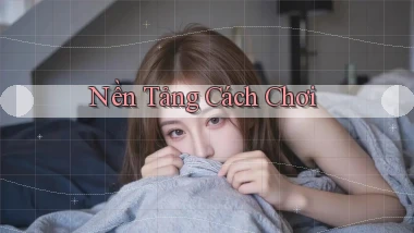 Nền tảng Cách chơi