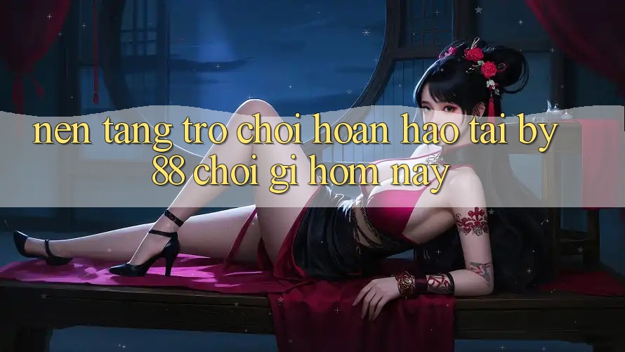 Nền tảng trò chơi hoàn hảo tại by88: Chơi gì hôm nay?
