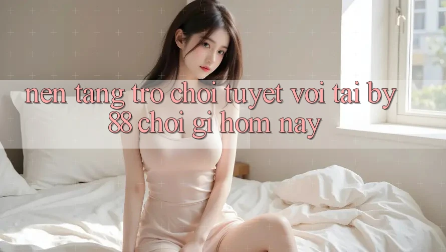 Nền tảng trò chơi tuyệt vời tại by88: Chơi gì hôm nay?