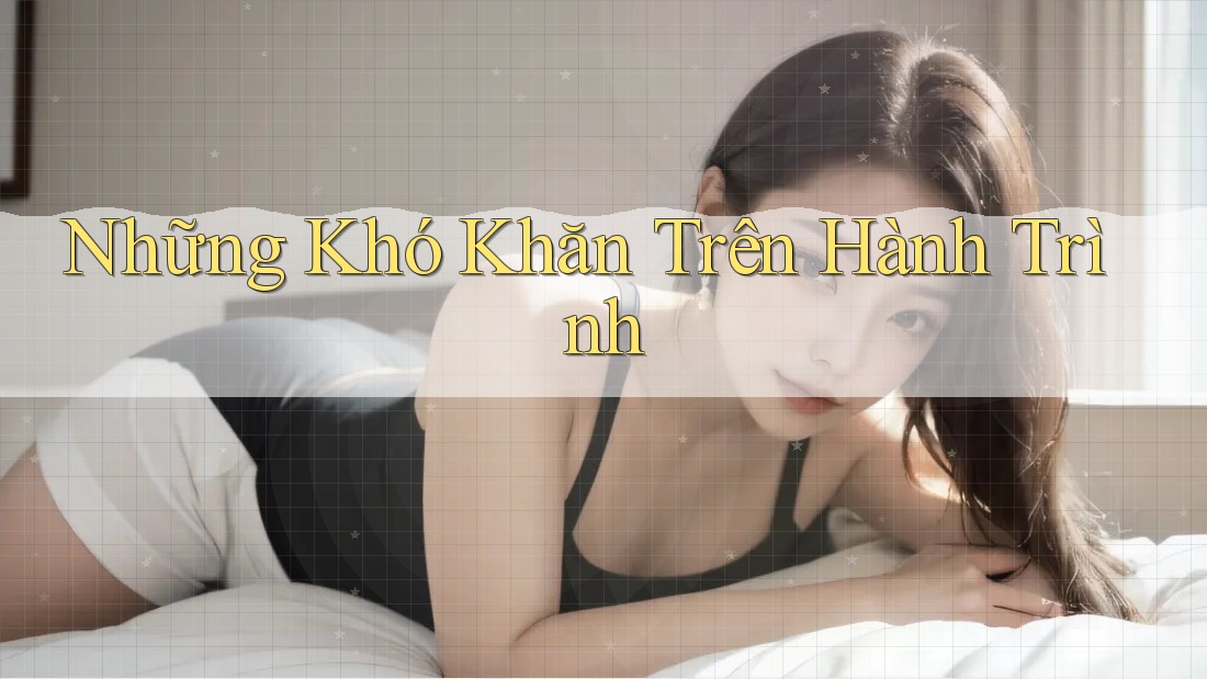 Những Khó Khăn Trên Hành Trình