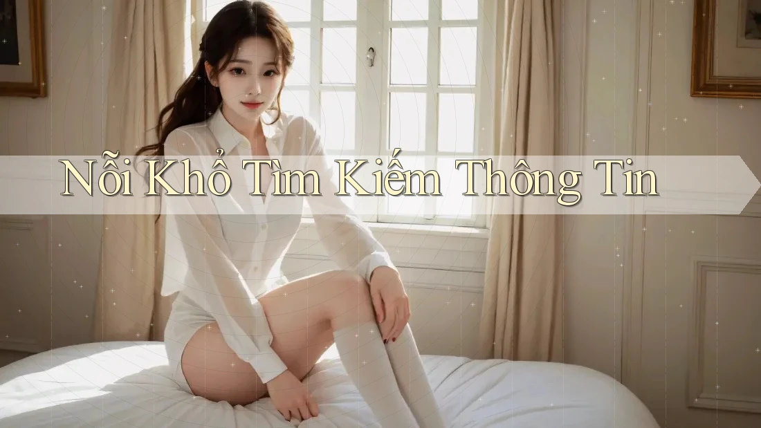 Nỗi Khổ Tìm Kiếm Thông Tin
