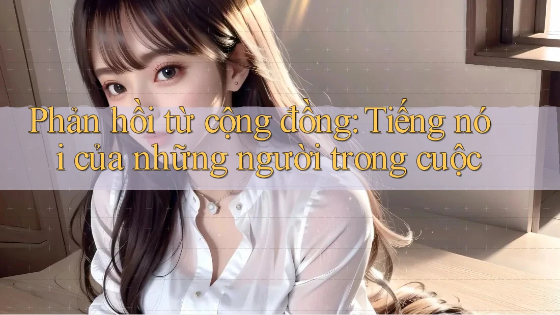 Phản hồi từ cộng đồng - tiếng nói của những người trong cuộc