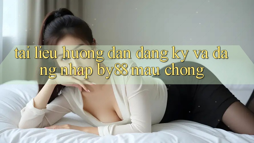 Tài liệu hướng dẫn Đăng Ký và Đăng Nhập by88 mau chóng