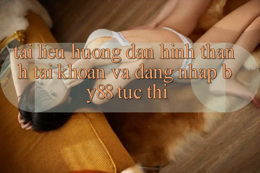 Tài liệu hướng dẫn Hình thành tài khoản và Đăng Nhập by88 tức thì