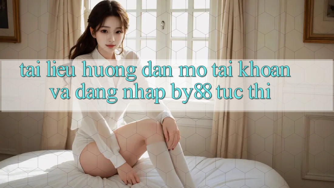 Tài liệu hướng dẫn Mở tài khoản và Đăng Nhập by88 tức thì