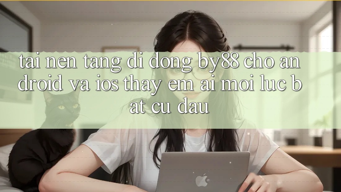 Tải nền tảng di động by88 cho Android và iOS - Thấy êm ái mọi lúc bất cứ đâu