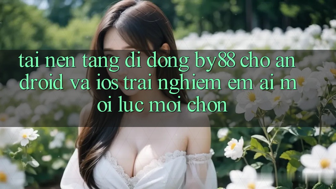 Tải nền tảng di động by88 cho Android và iOS - Trải nghiệm êm ái mọi lúc mọi chốn