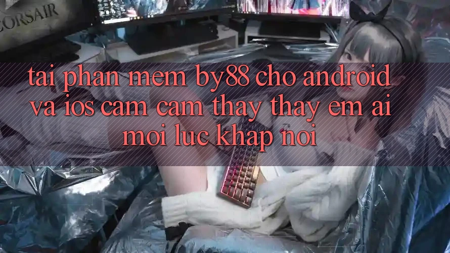 Tải phần mềm by88 cho Android và iOS - Cảm cảm thấy thấy êm ái mọi lúc khắp nơi
