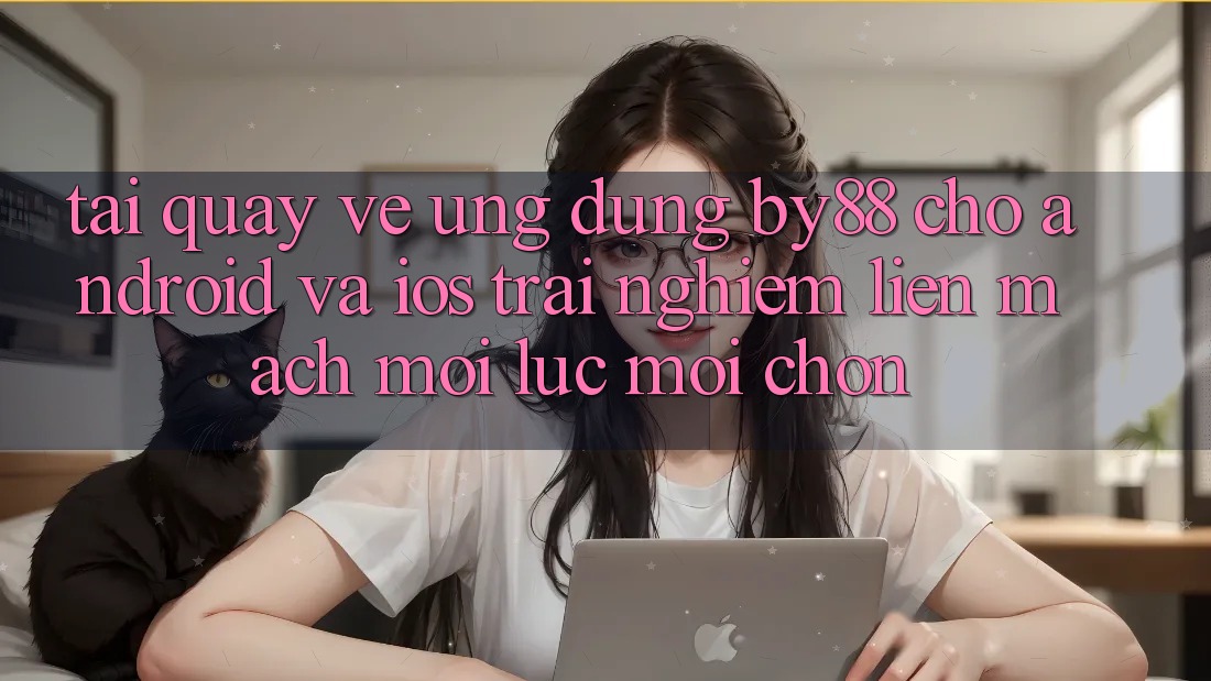 Tải quay về ứng dụng by88 cho Android và iOS - Trải nghiệm liền mạch mọi lúc mọi chốn