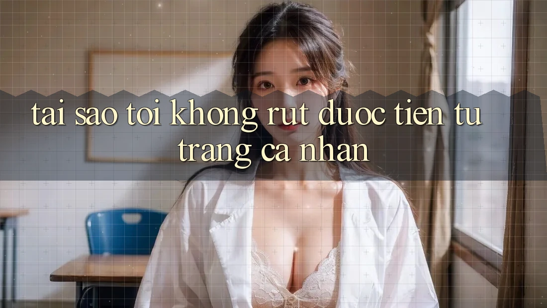 Tại sao tôi không rút được tiền từ trang cá nhân?