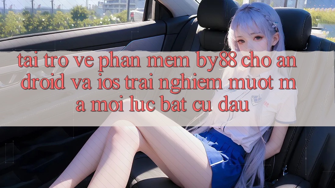 Tải trở về phần mềm by88 cho Android và iOS - Trải nghiệm mượt mà mọi lúc bất cứ đâu