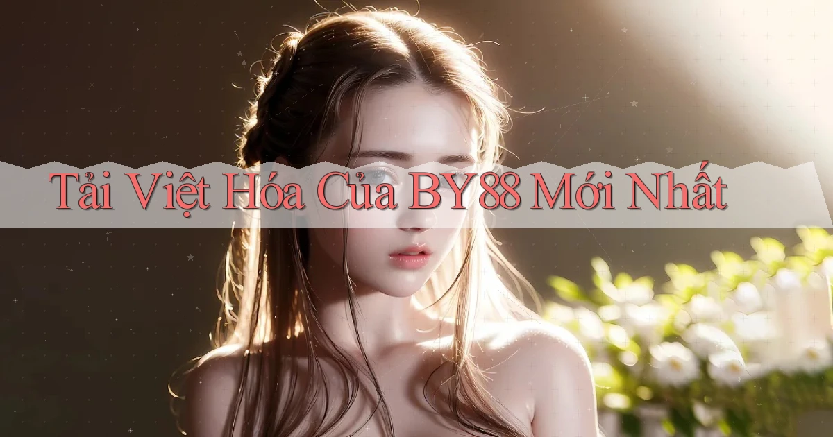 tải việt hóa của by88 mới nhất