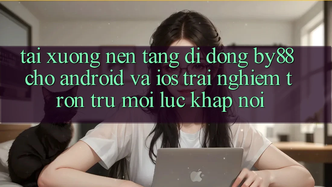 Tải xuống nền tảng di động by88 cho Android và iOS - Trải nghiệm trơn tru mọi lúc khắp nơi