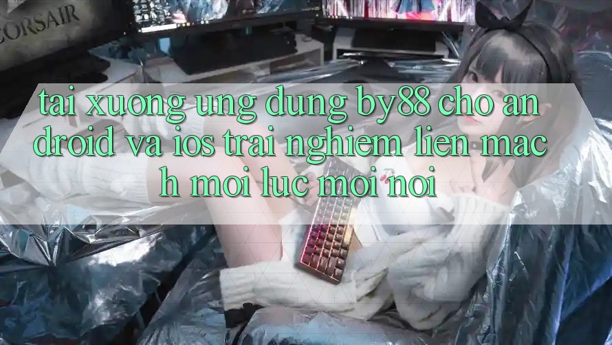 Tải xuống ứng dụng by88 cho Android và iOS - Trải nghiệm liền mạch mọi lúc mọi nơi