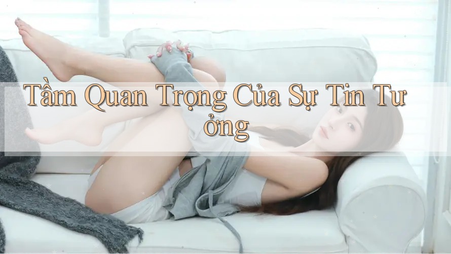 Tầm Quan Trọng Của Sự Tin Tưởng