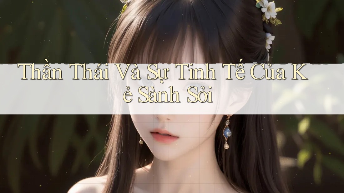 Thần Thái Và Sự Tinh Tế Của Kẻ Sành Sỏi