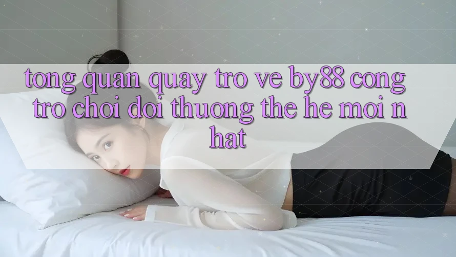 Tổng quan quay trở về by88 - Cổng trò chơi đổi thưởng thế hệ mới nhất
