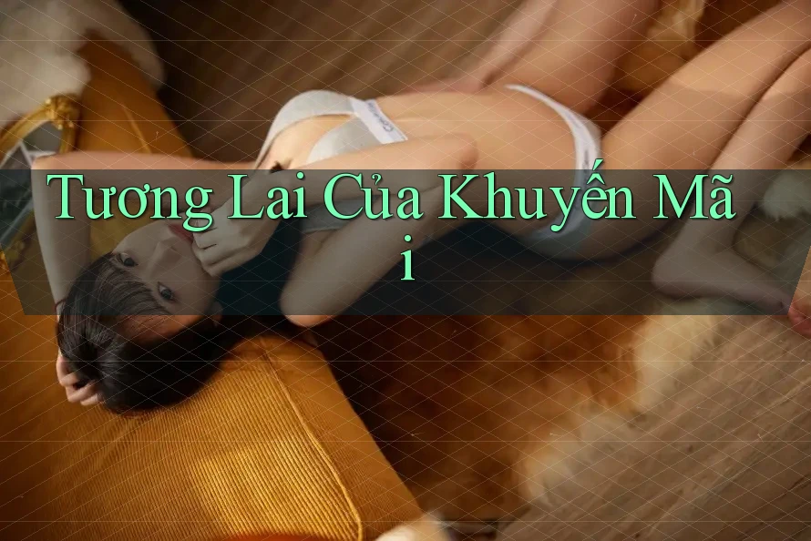 Tương Lai Của Khuyến Mãi
