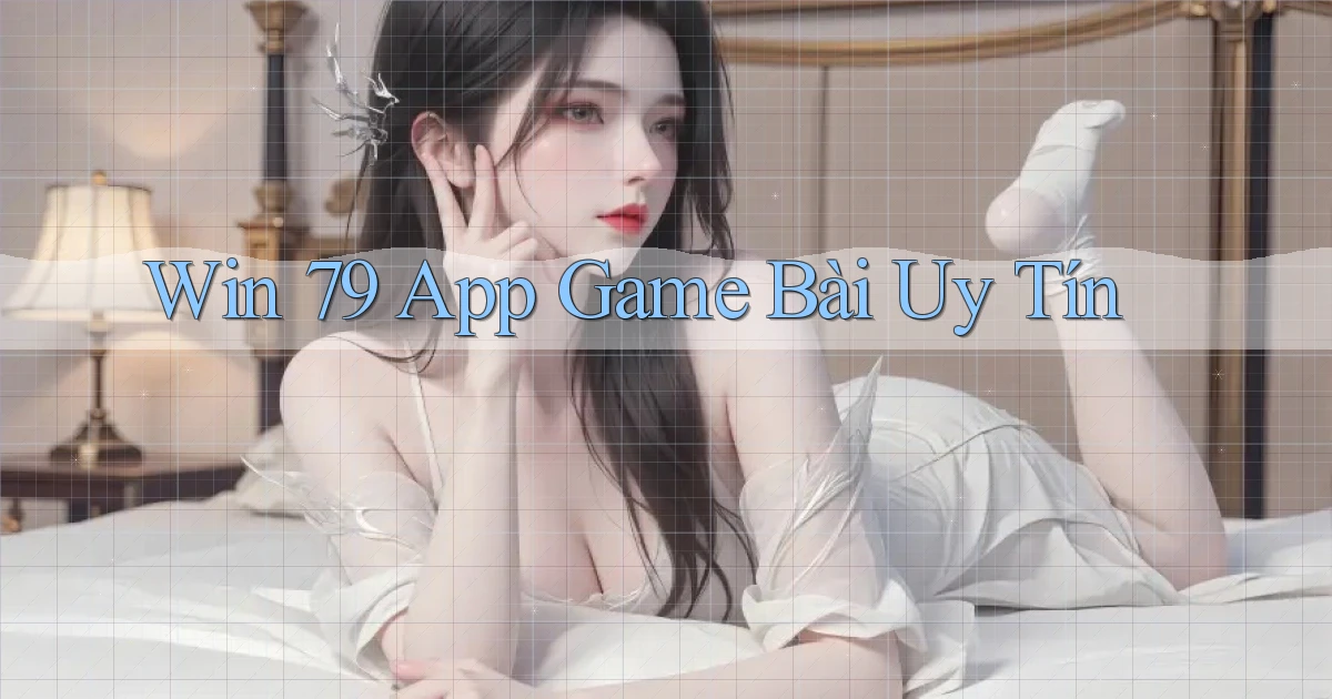 win 79 app game bài uy tín